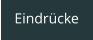 Eindrücke